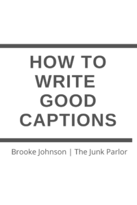 My top 3 tips for writing good captions. The Junk Parlor | Old stuff and cool junk for your home. thejunkparlor.com